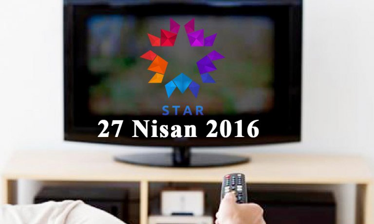 Star TV yayın akışı – 27 Nisan 2016