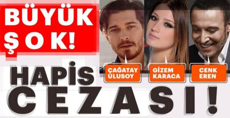 Son Dakika: Çağatay Ulusoy, Gizem Karaca ve Cenk Eren’e Hapis Şoku!