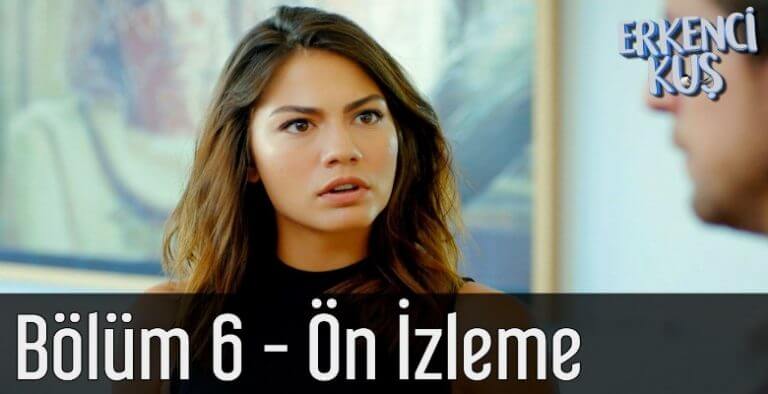 Erkenci Kuş 6. bölüm ilk sahne yayınlandı