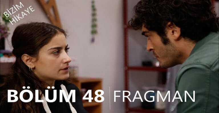 Bizim Hikaye 48. Bölüm Fragmanı Geldi!