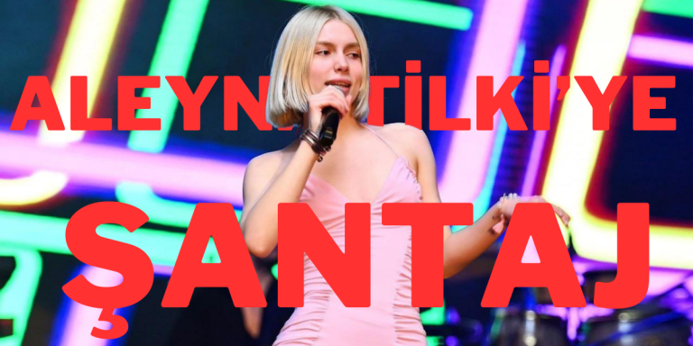 Aleyna Tilki’ye Şantaj